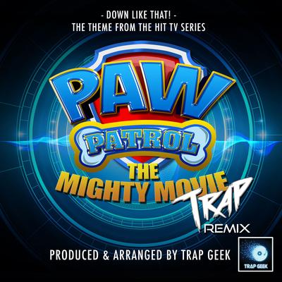 Down Like That! (From "PAW Patrol: The Mighty Movie") (Trap Version)'s cover