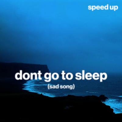 don't go to sleep (sad song) (speed up) By moody, Shiloh Dynasty, Sped Up's cover