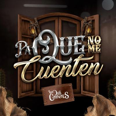 Pa' Que No Me Cuenten By Los Dos Carnales's cover