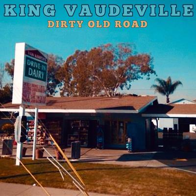 Dirty Old Road By King Vaudeville's cover