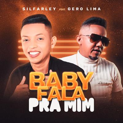 Baby Fala pra Mim By Silfarley o Rei da Seresta, Gero Lima's cover