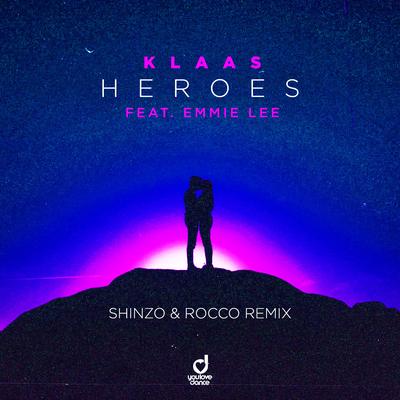 Heroes (Shinzo & Rocco Remix) By Klaas, Shinzo, Rocco, Emmie Lee's cover