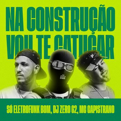 Na Construcao Vou Te Catucar By DJZERO62, Capistrano Mc's cover