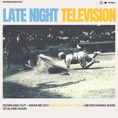 What's a Boy To Do? By Late Night Television's cover