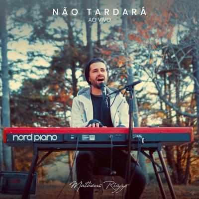 Não Tardará (Ao Vivo) By Matheus Rizzo's cover