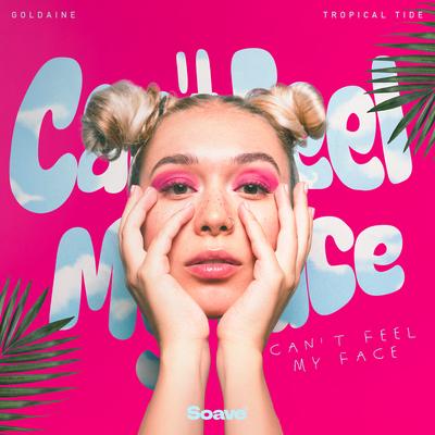 Can't Feel My Face By Goldaine, Tropical Tide's cover