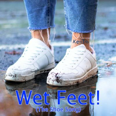 Wet Feet (The Shoe Song) By Ke~To's cover