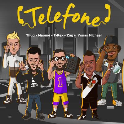 Telefone By ZAG, T-Rex, Yonas Michael, Diego Thug, Mc Maomé's cover