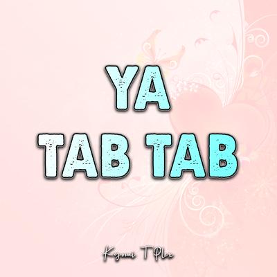 Ya Tab Tab's cover