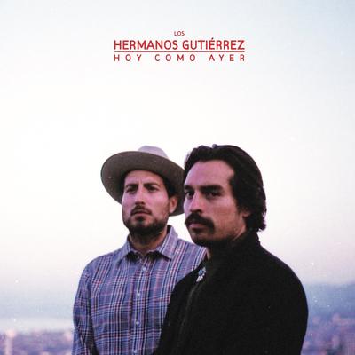 Hoy Como Ayer By Hermanos Gutiérrez's cover