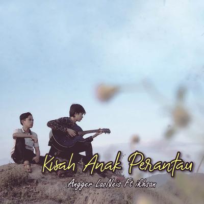 Kisah Anak Perantau (feat. Ikhsan Nugraha) (Akustik)'s cover