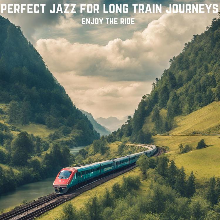 Perfect Jazz for Long Train Journeys's avatar image