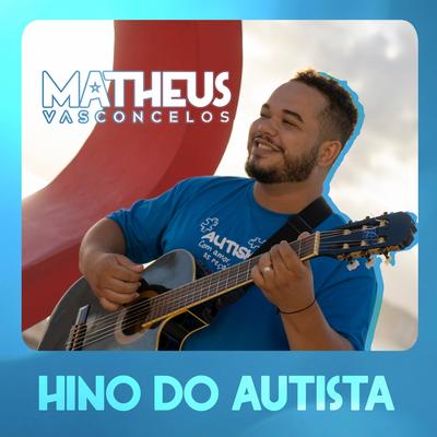 Hino do Autista By Matheus Vasconcelos's cover