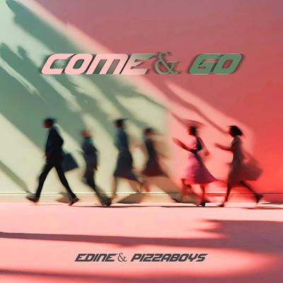 Come & Go By Edine, Pizzaboys's cover