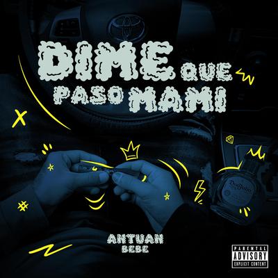 Dime Que Paso Mami By ANTUAN BB's cover