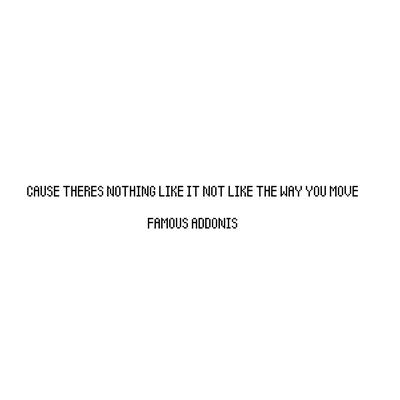 CAUSE THERES NOTHING LIKE IT NOT LIKE THE WAY YOU MOVE's cover