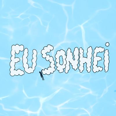 Eu Sonhei By Mano billy, H.E, Ind'os Beat's cover