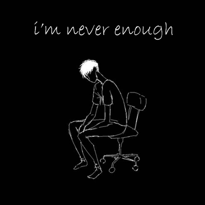 I'm Never Enough By Ghostyboy's cover