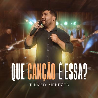 Que Canção É Essa? By Thiago Menezes's cover