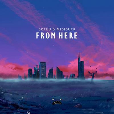 From Here - Instrumental Mix By Sofuu, mididuck's cover