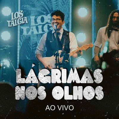 Lágrimas nos Olhos (Ao Vivo) By Lostalgia's cover