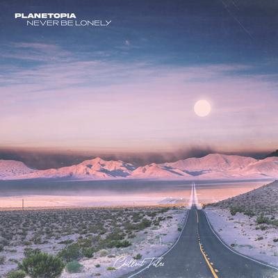 Never Be Lonely By Planetopia's cover