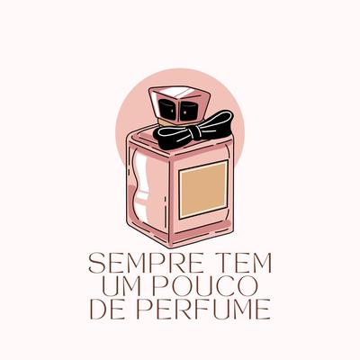 SEMPRE TEM UM POUCO DE PERFUME's cover