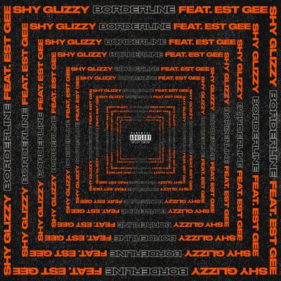 Borderline (feat. EST Gee) By Shy Glizzy, EST Gee's cover