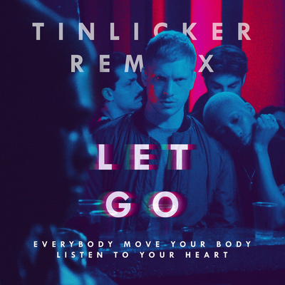 Let Go (Everybody Move Your Body Listen to Your Heart) (Tinlicker Remix 12 Inch Version)'s cover