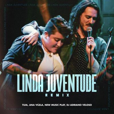 Linda Juventude (Remix) By Tuia, Ana Vilela, New Music Play, DJ Adriano Veloso's cover