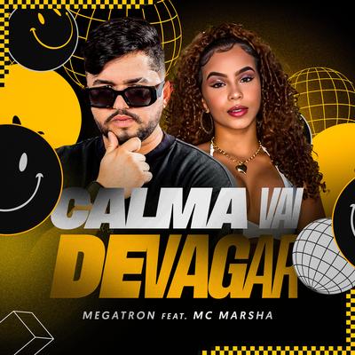 Calma Vai Devagar By Megatron, MC Marsha's cover