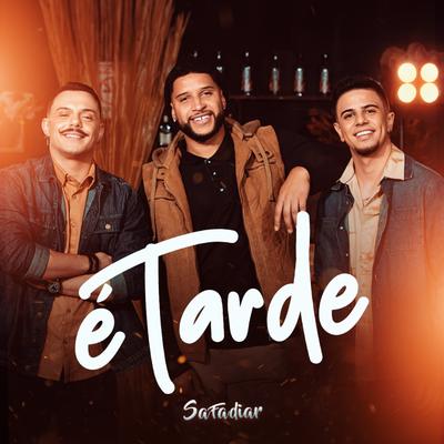 É Tarde By Grupo Safadiar's cover