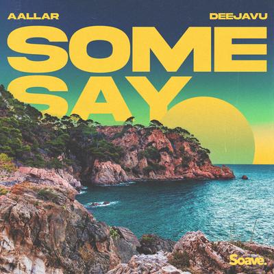 Some Say By AALLAR, DeejaVu's cover