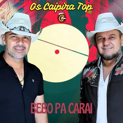 Bebo Pa Carai By Os Caipira Top's cover