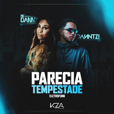 Parecia Tempestade (Eletrofunk) By Mc Danny, Danntz!, KZA Produções's cover