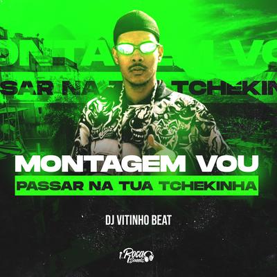 Montagem Vou Passar sua Tchekinha By DJ Vitinho Beat, DJ ALEX BEAT's cover