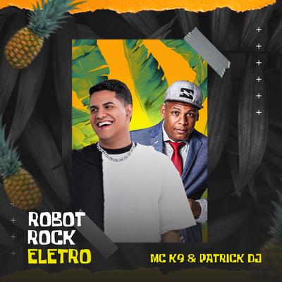 Robot Rock Eletro By Patrick DJ, MC K9's cover
