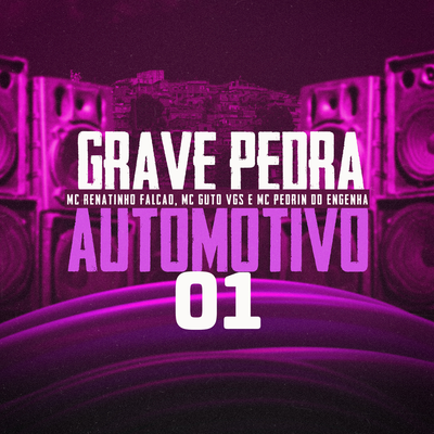 Grave Pedra Automotivo 01 By MC Guto VGS, Mc Pedrin do Engenha, MC Renatinho Falcão's cover