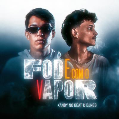 Fode com o Vapor By Xandy Nobeat, Dj Neg's cover