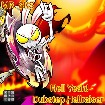 Hell Yeah! Dubstep Hellraiser (Remastered 2021) By MR. $KS's cover