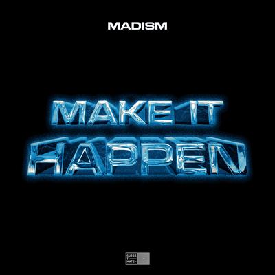 Make It Happen By Madism's cover