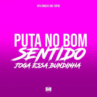 Puta no Bom Sentido - Joga Essa Bundinha By Vitu Único, Mc Topre's cover