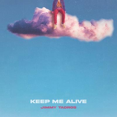 KEEP ME ALIVE By Jimmy Tadros's cover