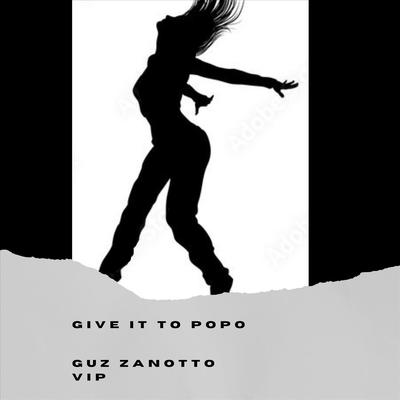 Give It To Popo Vip By Guz Zanotto's cover