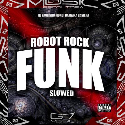 Robot Rock (Funk) Slowed (Remix) By DJ Paulinho Mondi da Baixa Baviera, Mc Vuk Vuk's cover