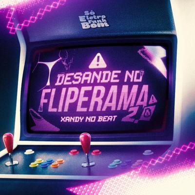 Desande no Fliperama 2.0 By Xandy Nobeat, SO ELETROFUNK BOM's cover
