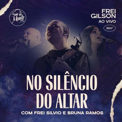 No Silêncio do Altar (Ao Vivo) [feat. Bruna Ramos, Frei Silvio & Som do Monte]'s cover