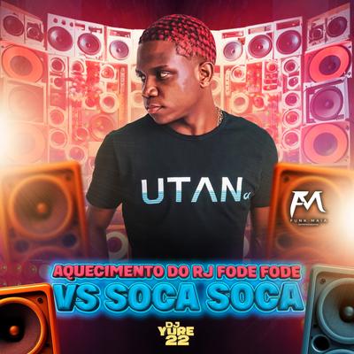 Aquecimento do Rj Fode Fode Vs Soca Soca By DJ Yure 22's cover