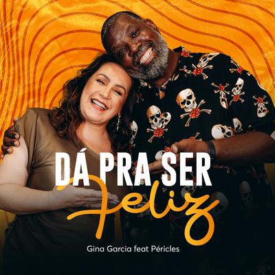 Dá Pra Ser Feliz By Gina Garcia, Péricles's cover