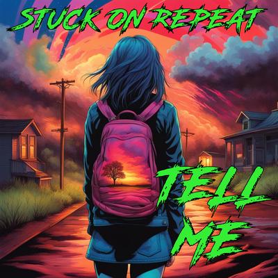 Tell Me By Stuck on Repeat's cover